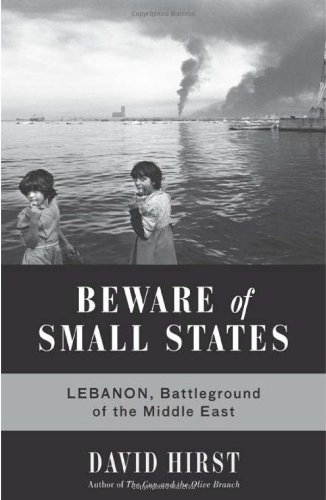 Beware of Small States: Lebanon, Battleground of the Middle East