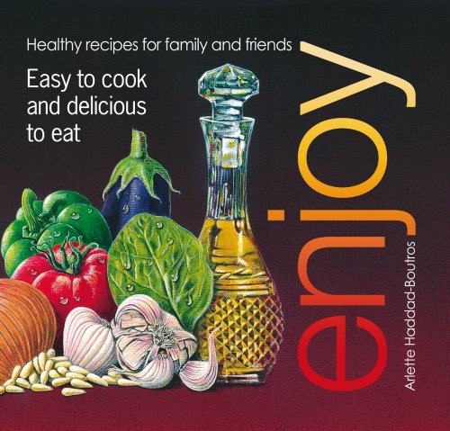 Enjoy: Healthy Recipes for Family and Friends. Easy to Cook and Delicious to Eat