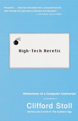 High Tech Heretic: Why Computers Do 