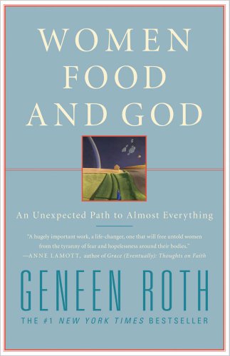 Women Food and God: An Unexpected Path to Almost Everything 